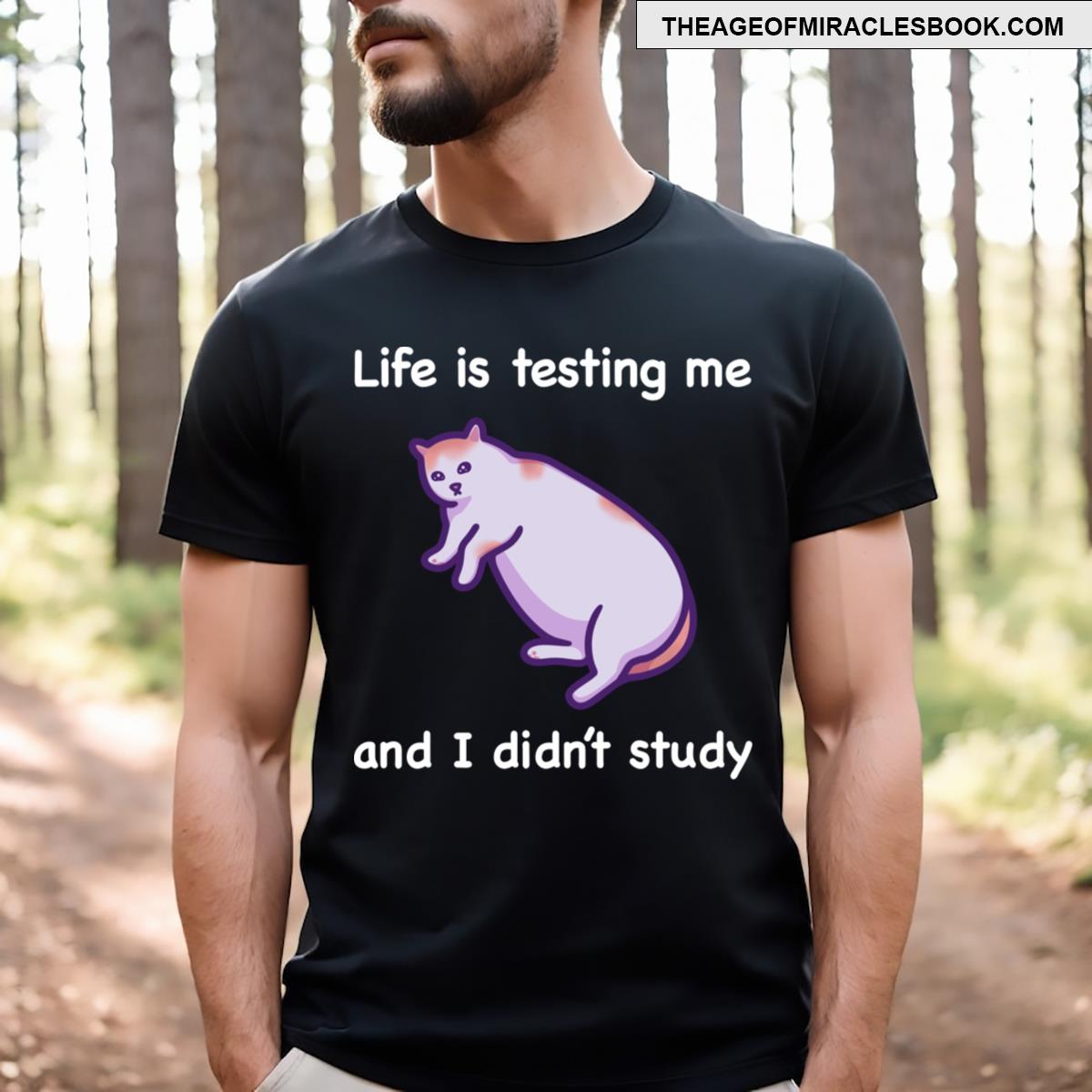 Life Is Testing Me And I Didnt Study White Text T-shirt