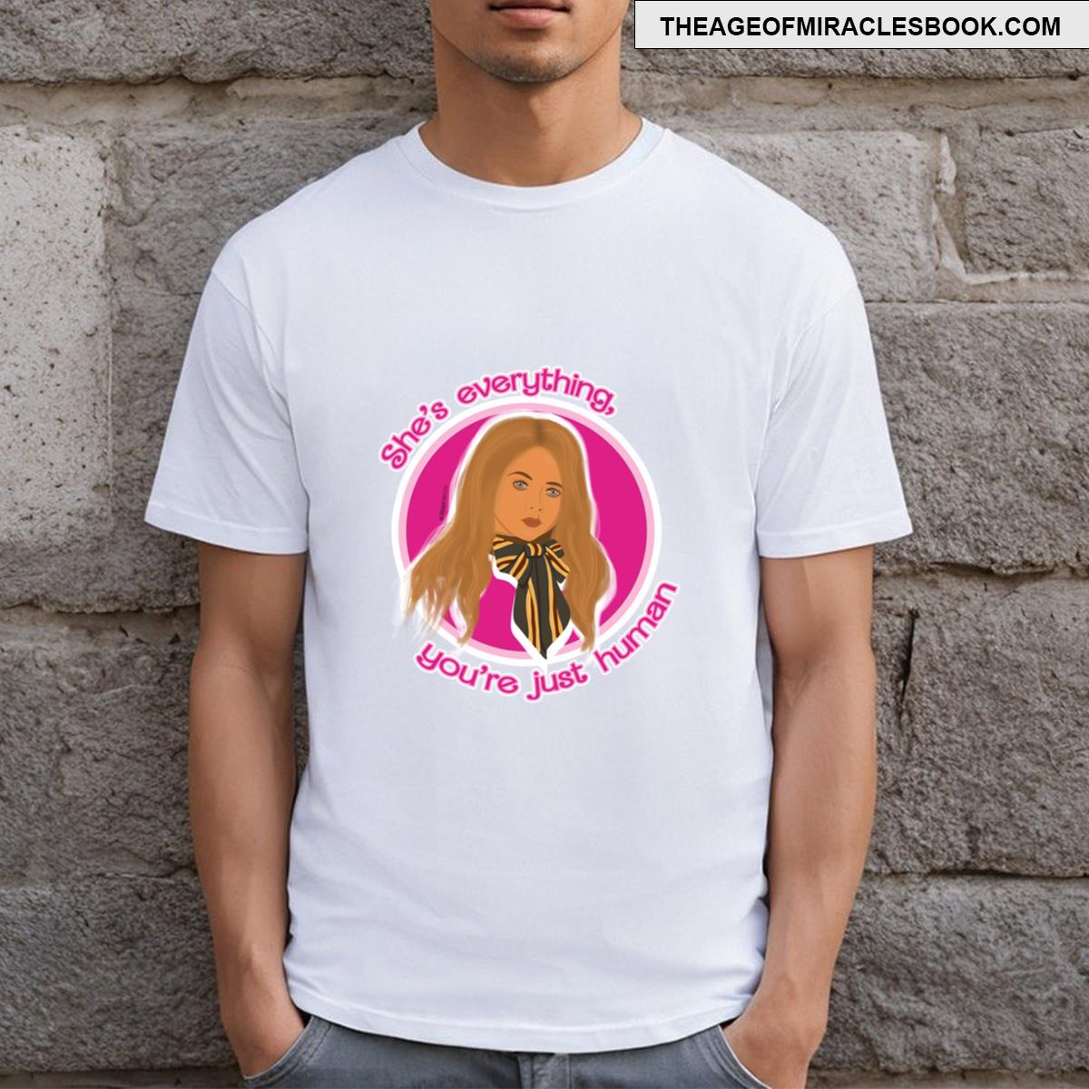 Shes Everything Youre Just Human T-shirt