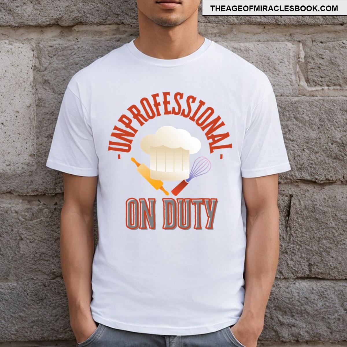 Unprofessional Chef On Duty T-shirt