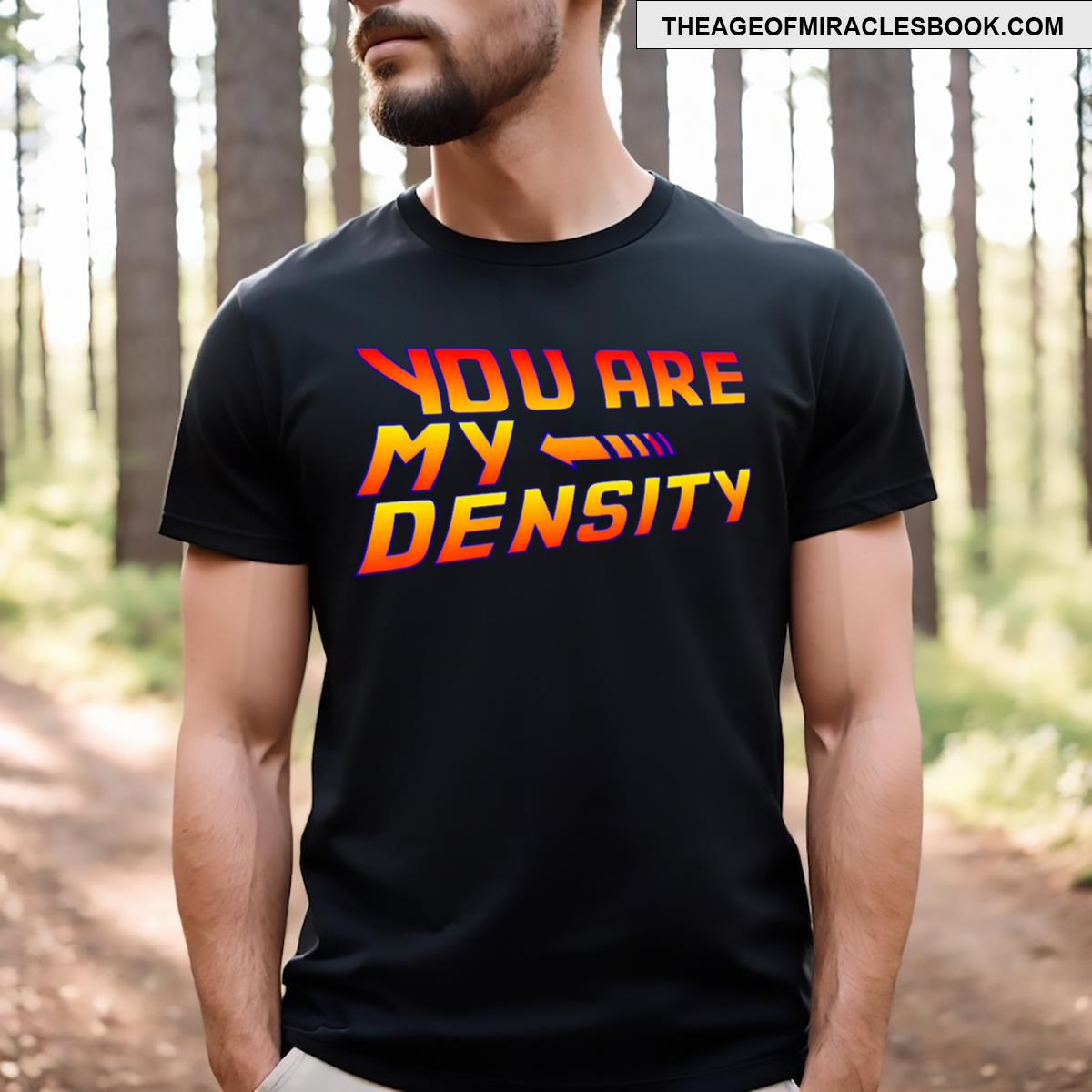 You Are My Density Back To The Future T-shirt