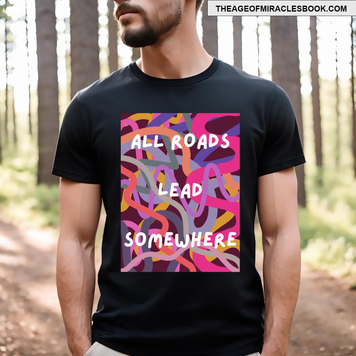 All Roads Lead Somewhere Inspirational Progress Forward Design T-shirt