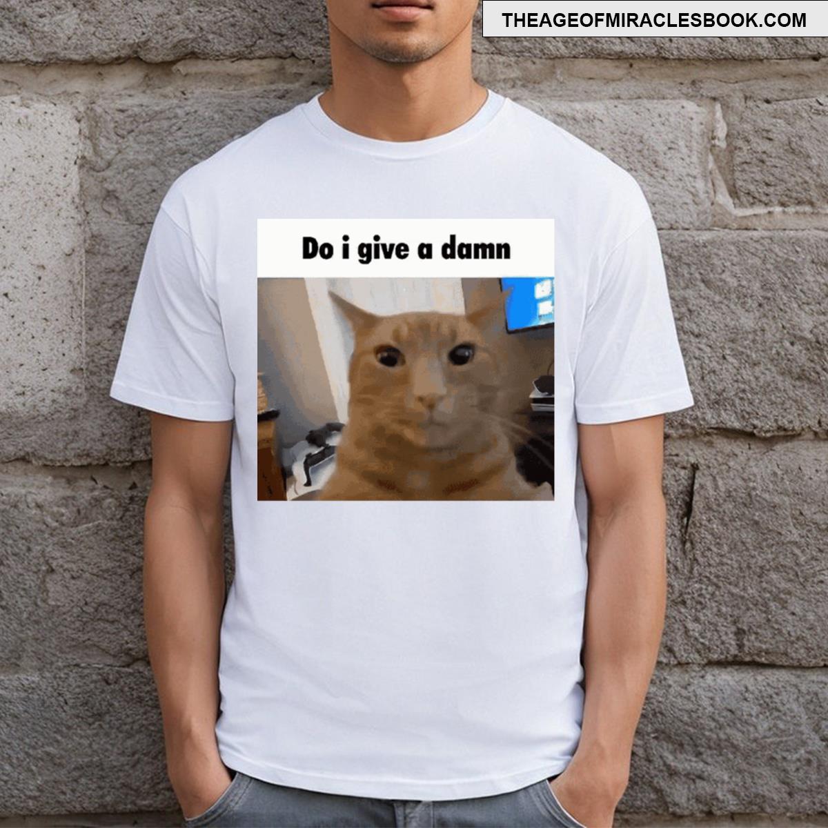 Do I Give A Damn T-shirt