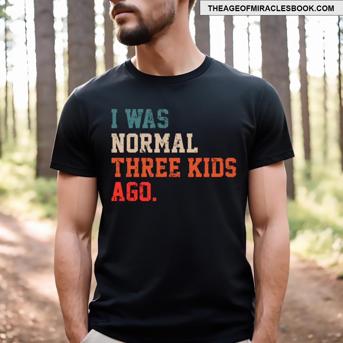 I Was Normal Three Kids Ago T-shirt