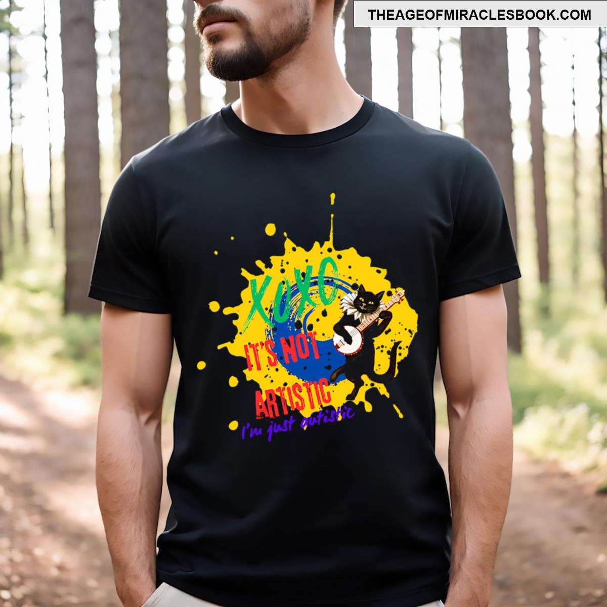 Its Not Artistic Im Just Autistic T-shirt