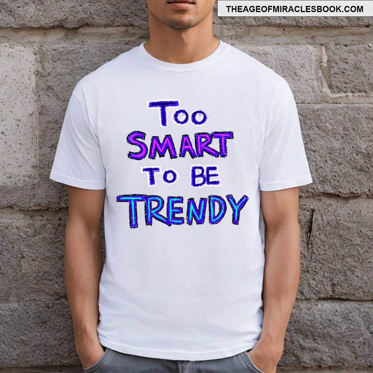 Too Smart To Be Trendy Logo T-shirt