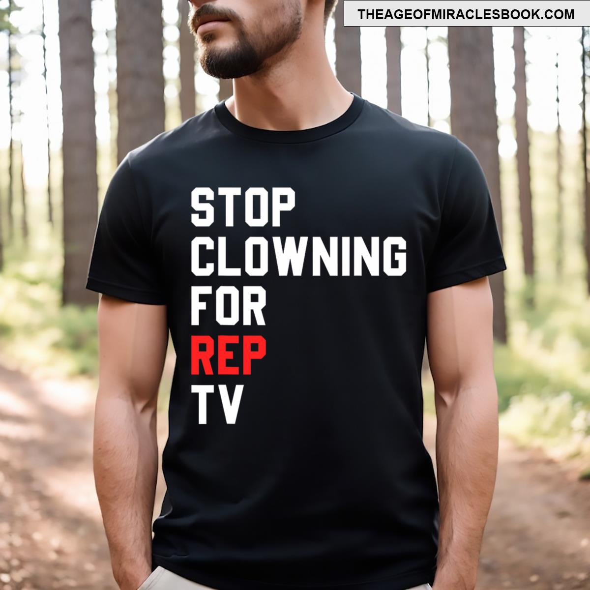 Stop Clowning For Rep Tv Funny T-shirt