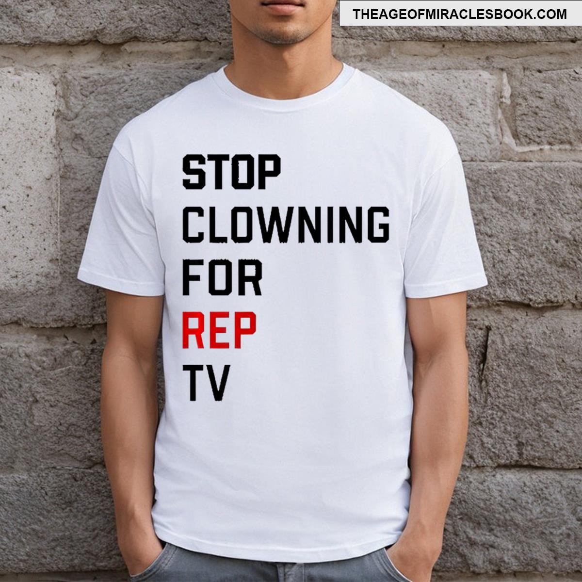 Stop Clowning For Rep Tv T-shirt