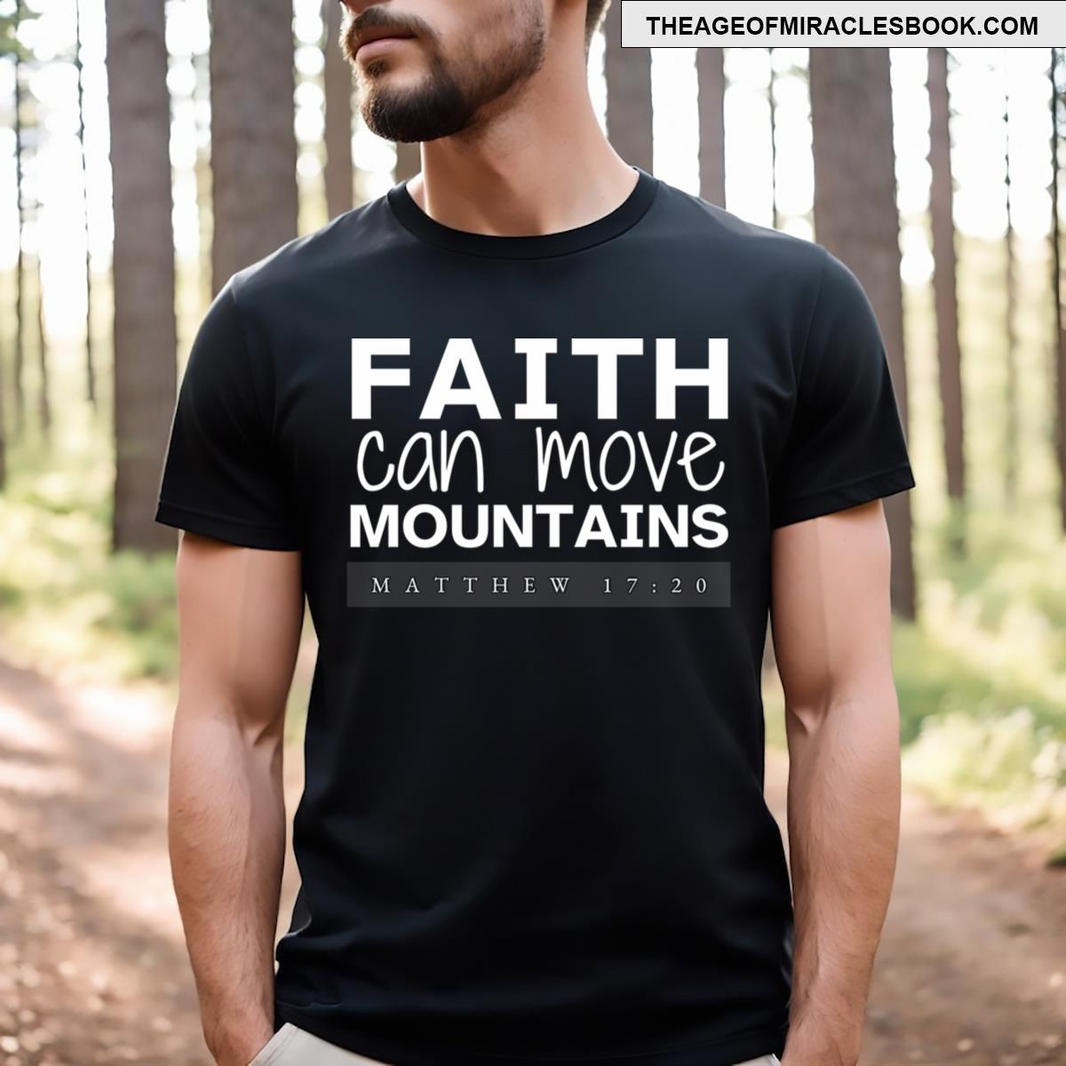 Faith Can Move Mountains T-shirt