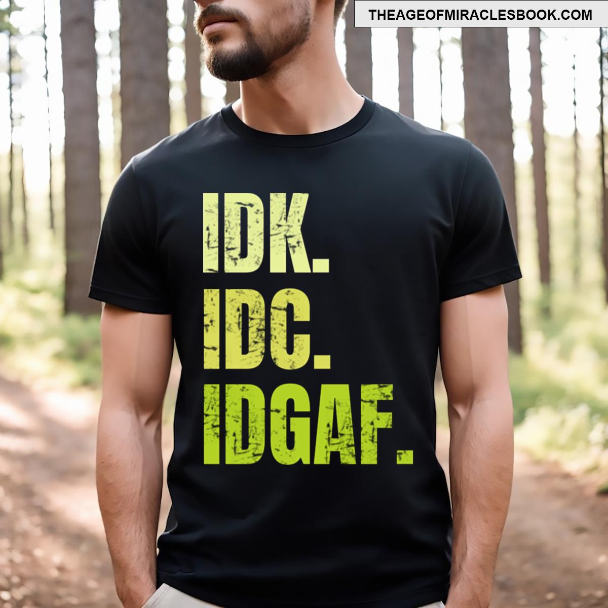 Idk Idc Idgaf T-shirt