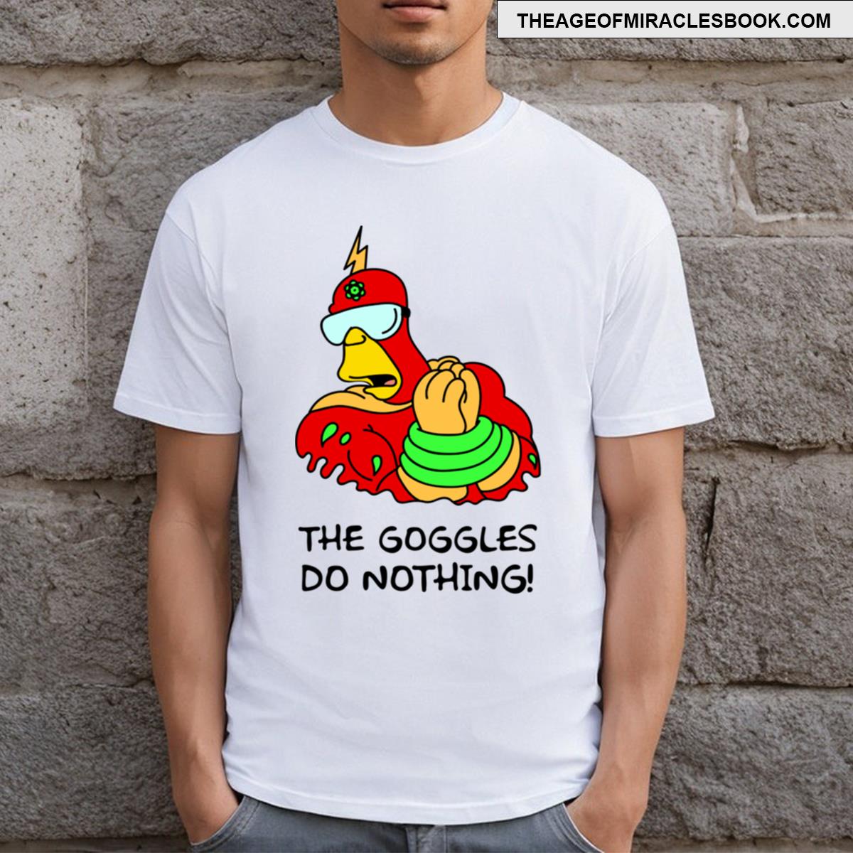 The Goggles Do Nothing T-shirt