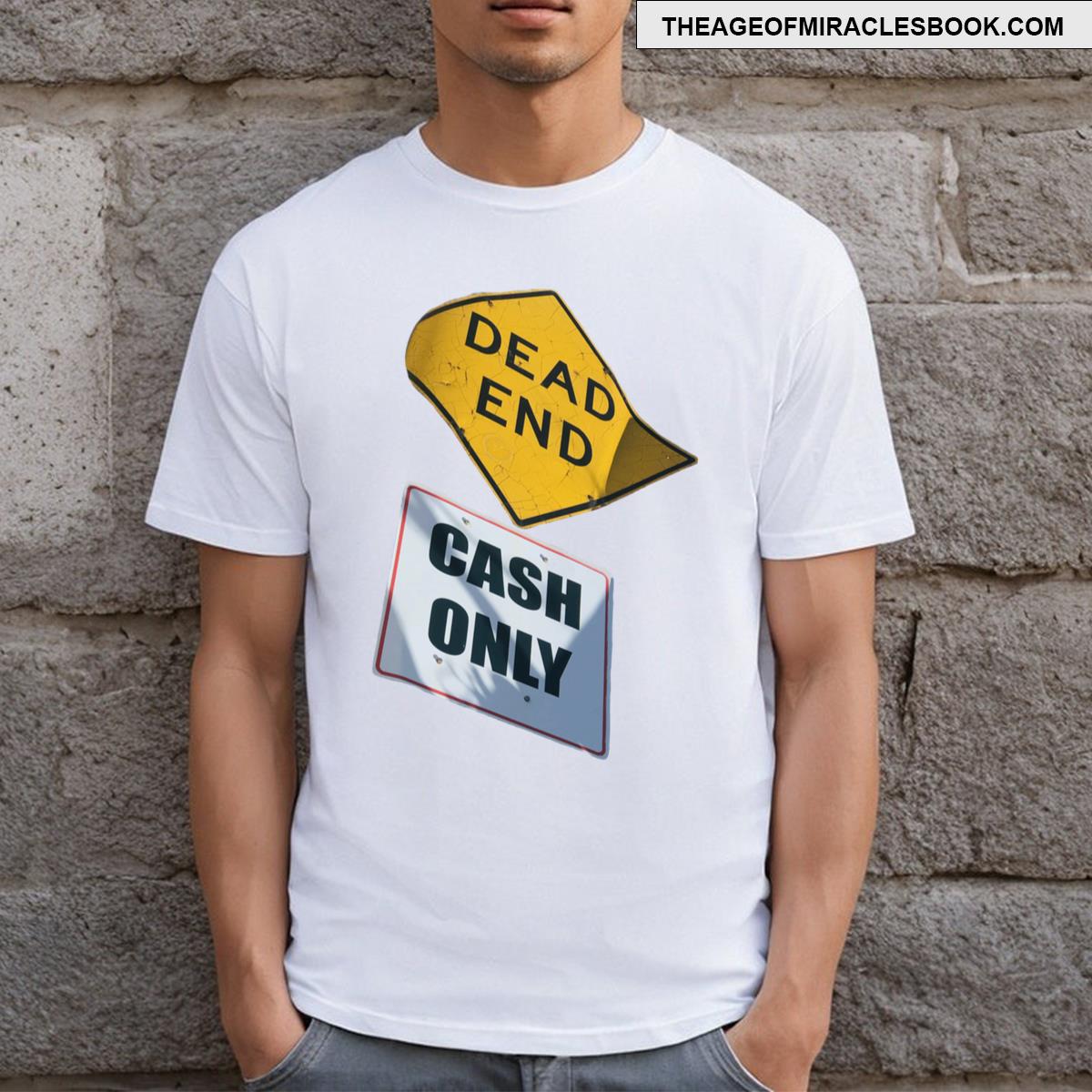 Dead End Cash Only T-shirt