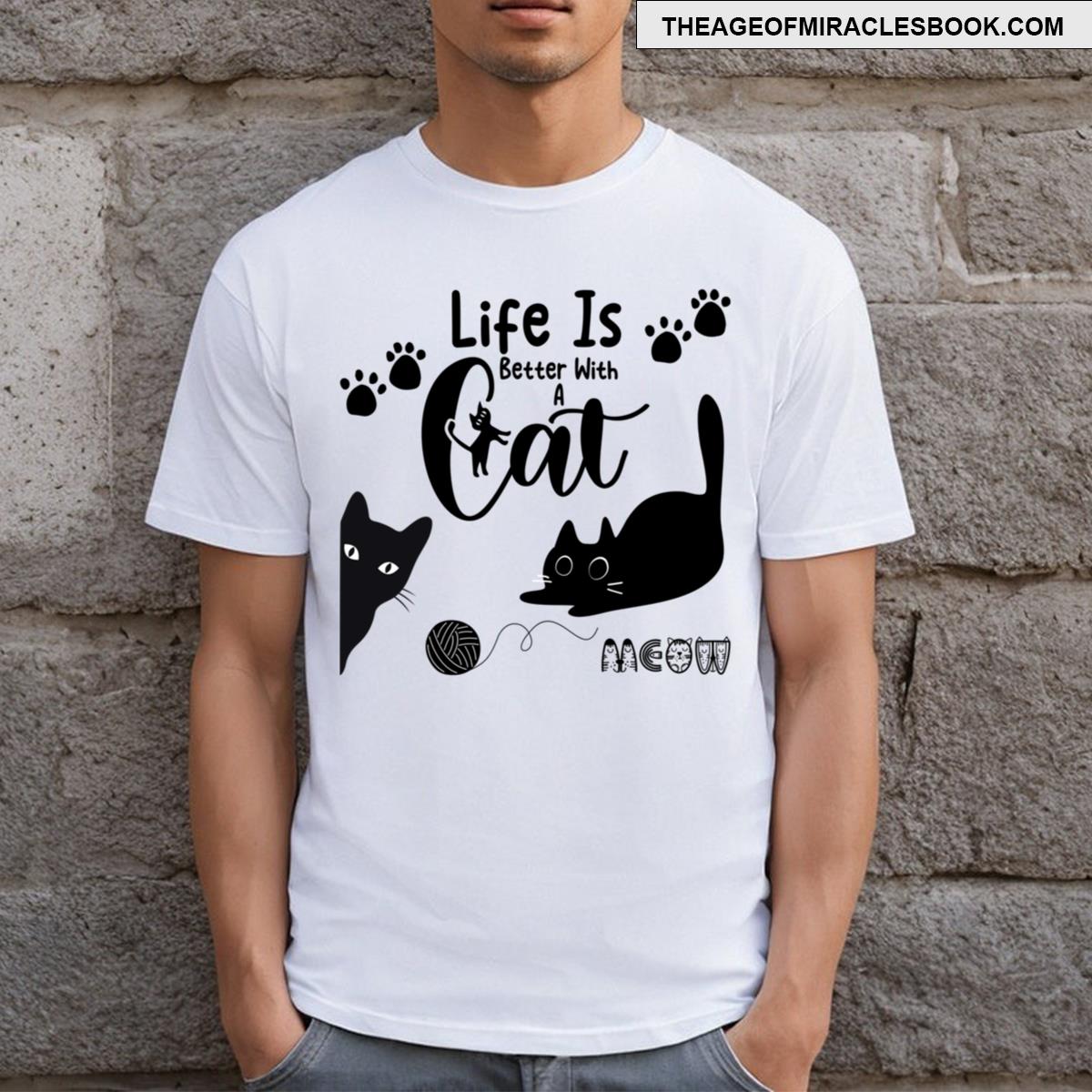 Life Is Better With A Cat Design T-shirt