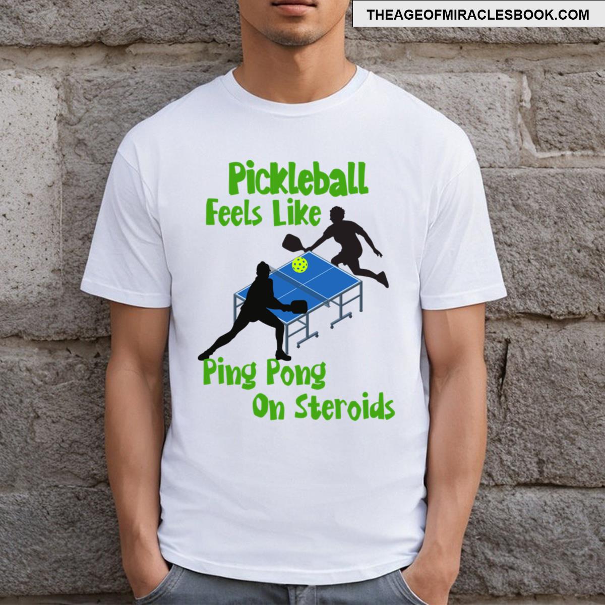 Pickleball Is Ping Pong On Steroids T-shirt