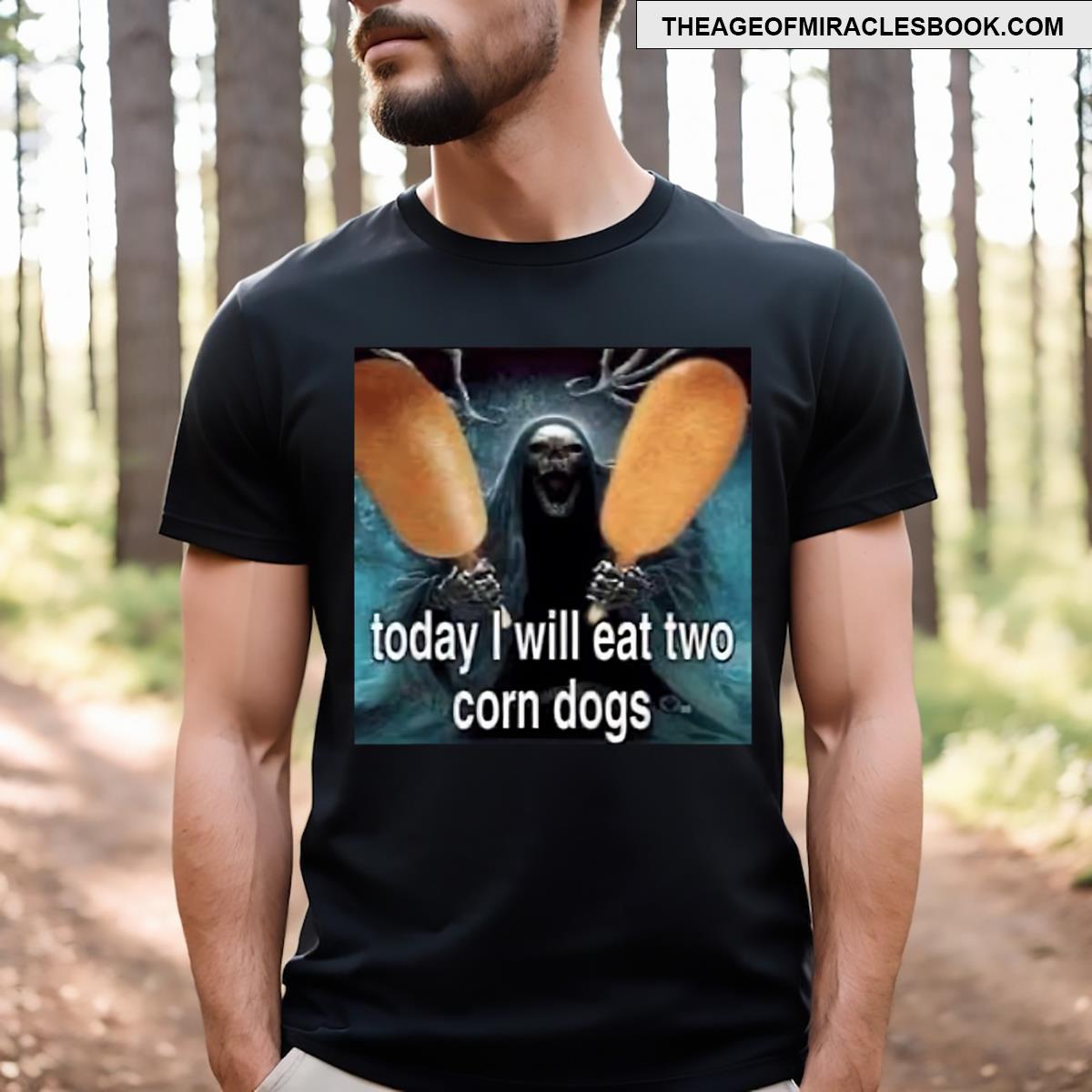 Today I Will Eat Two Corn Dogs Meme T-shirt