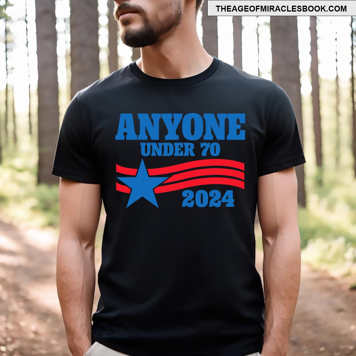Anyone Under 70 Campaign 2024 T-shirt