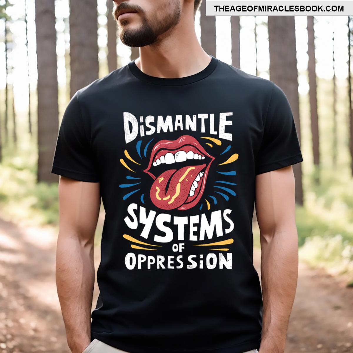 Dismantle Systems Of Oppression T-shirt