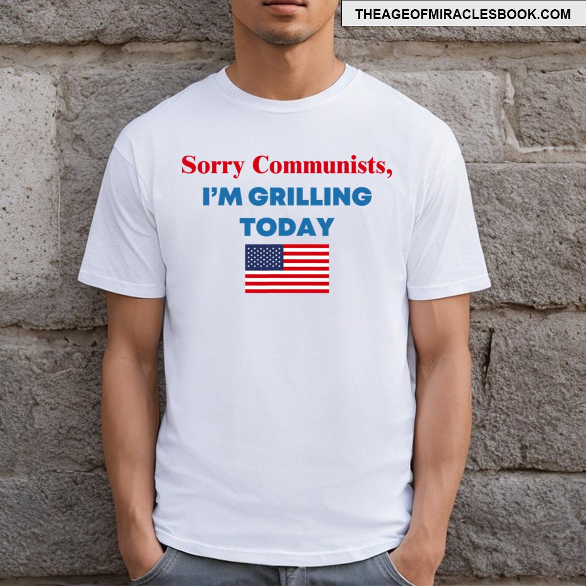 Sorry Communists Im Grilling Today T-shirt