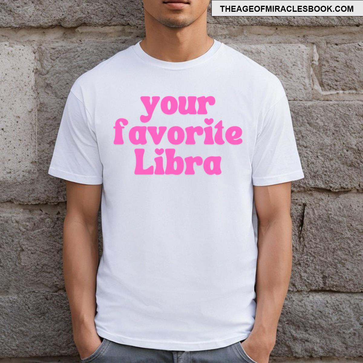 Your Favorite Libra T-shirt