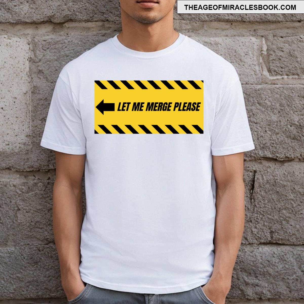 Let Me Merge Please T-shirt