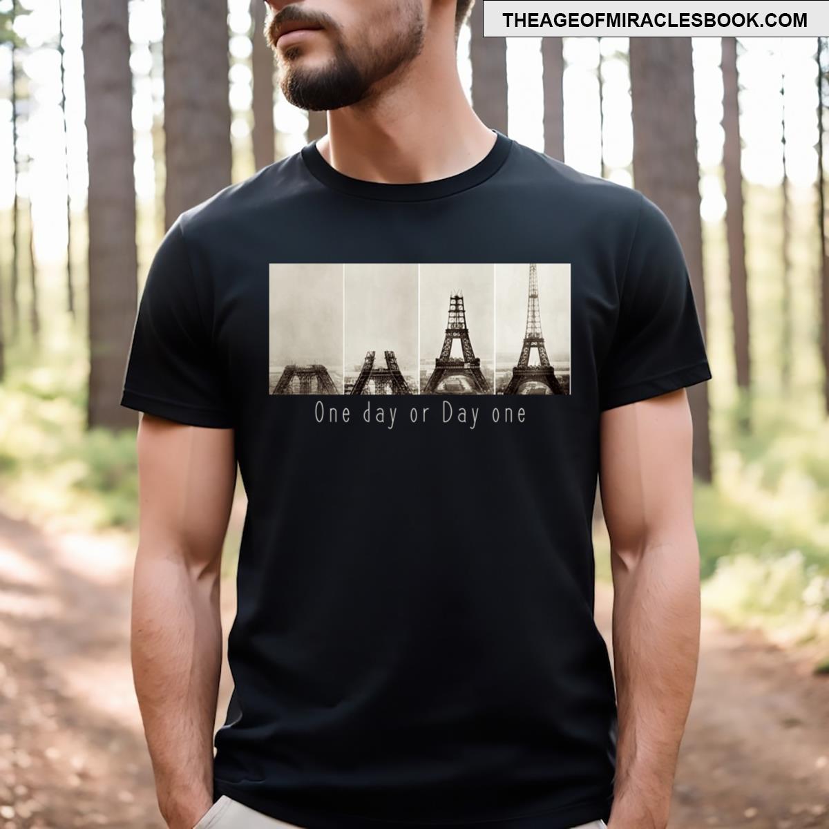 One Day Or Day One T-shirt