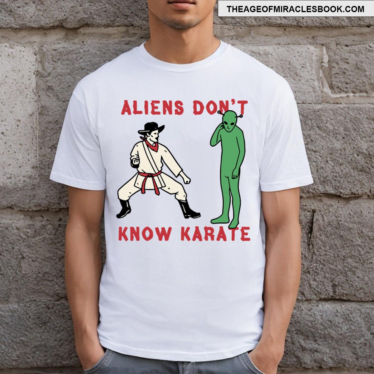 Aliens Dont Know Karate T-shirt