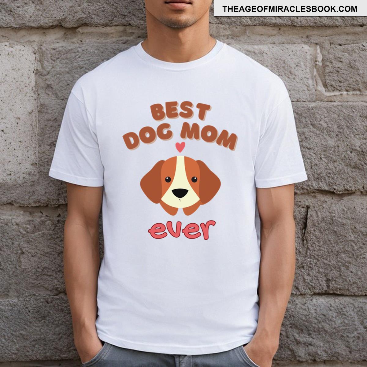 Best Dog Mom Ever Design T-shirt