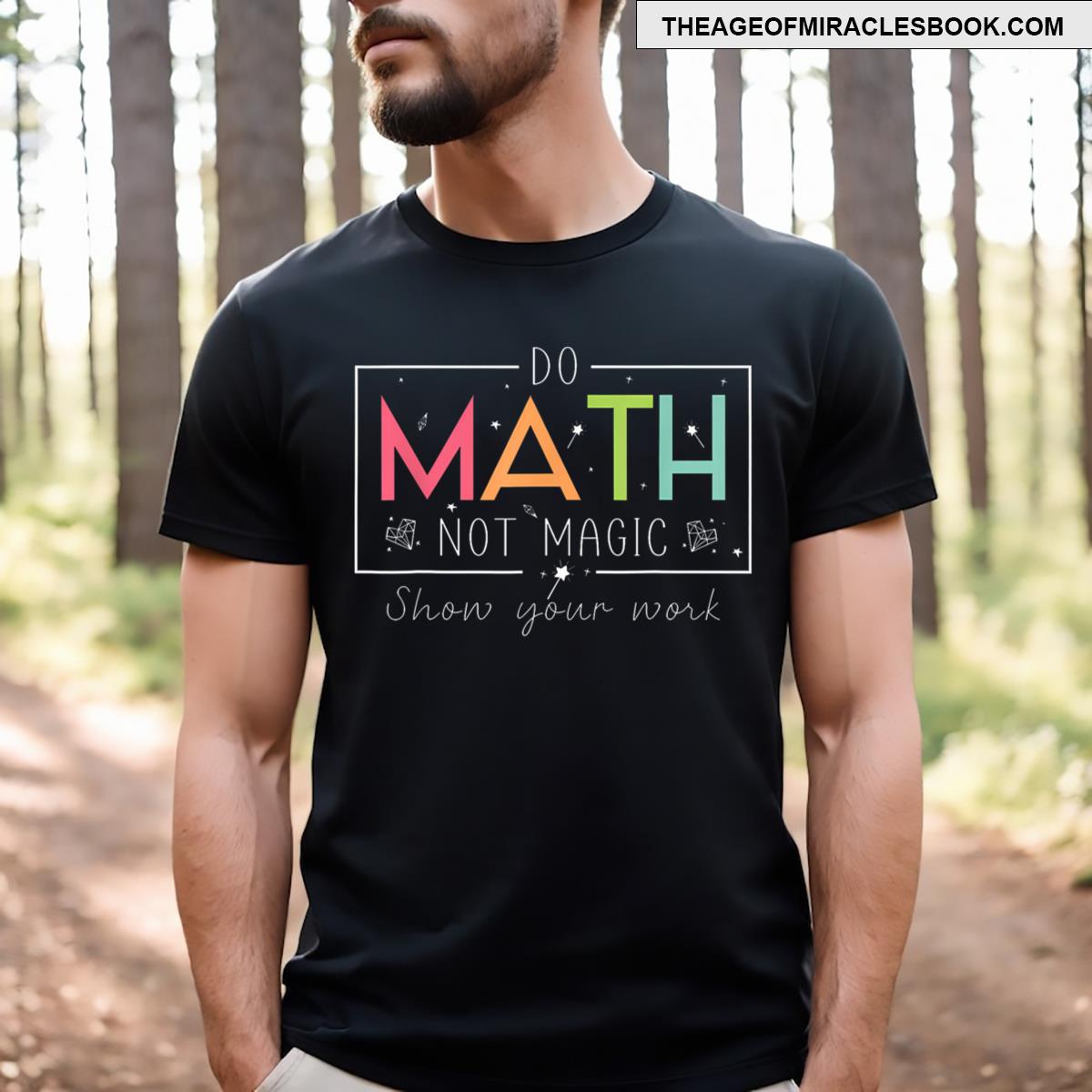Do Math Not Magic Funny Math Teacher Back To School T-shirt