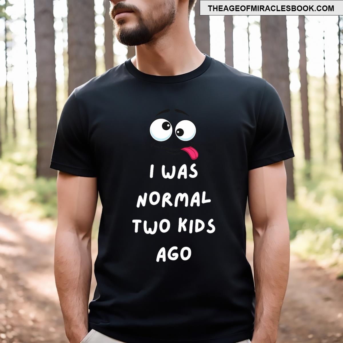 I Was Normal Two Kids Ago T-shirt