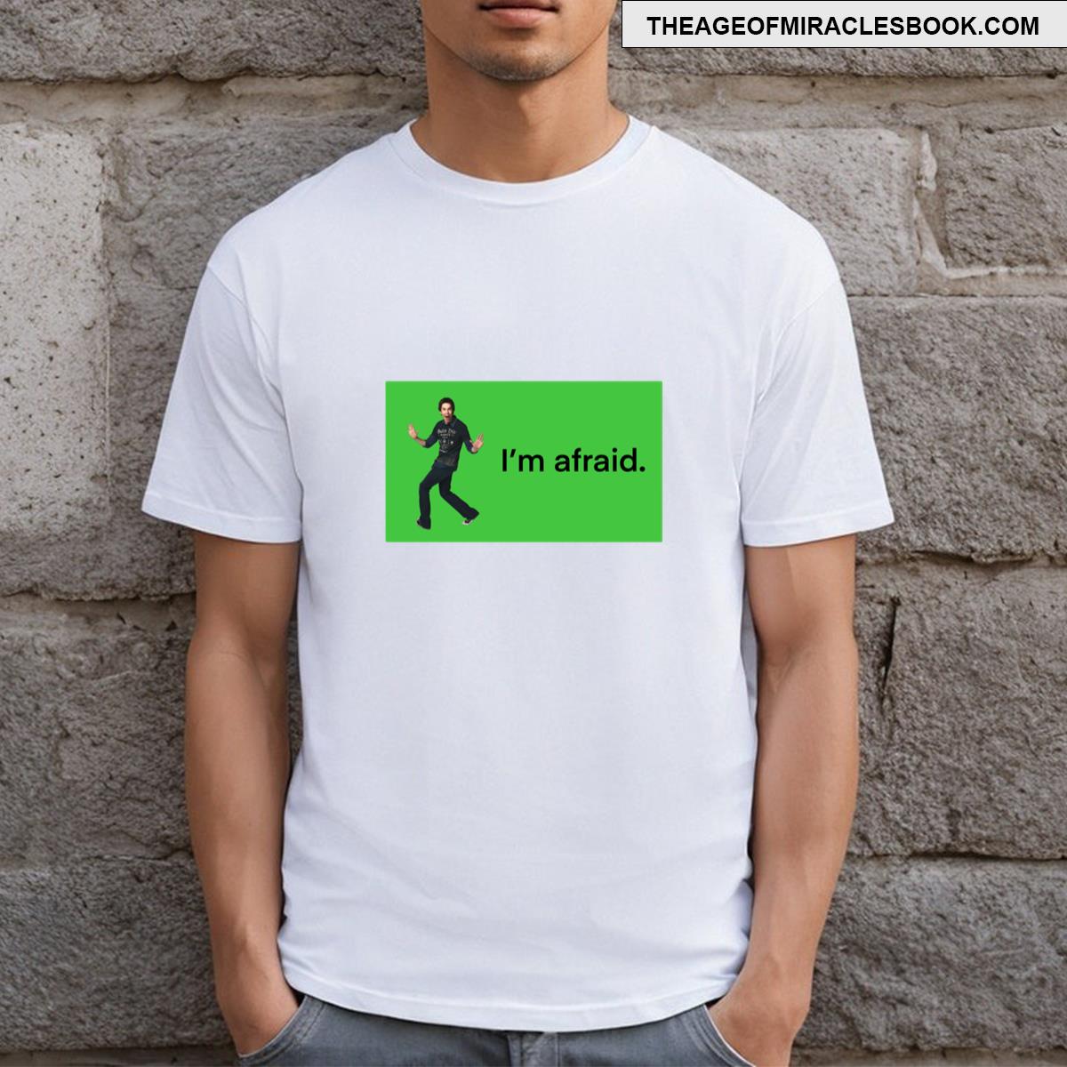 Im Afraid Bumper Sticker T-shirt