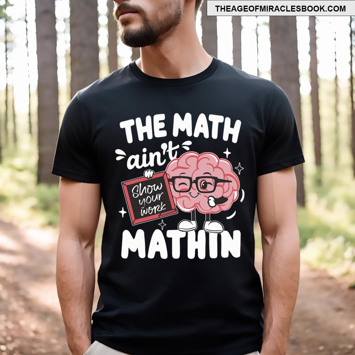 The Math Aint Mathin Funny Math Teacher T-shirt
