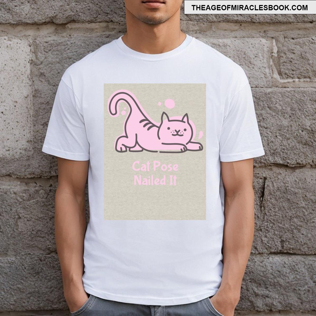 Cat Pose Nailed It T-shirt