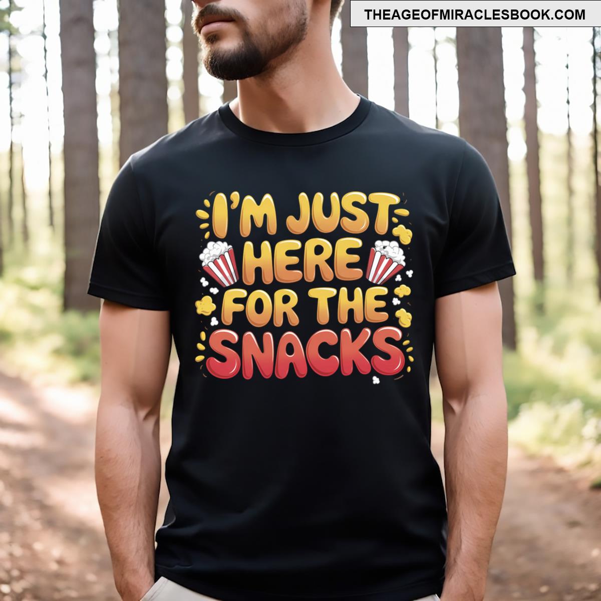 Im Just Here For The Snacks T-shirt