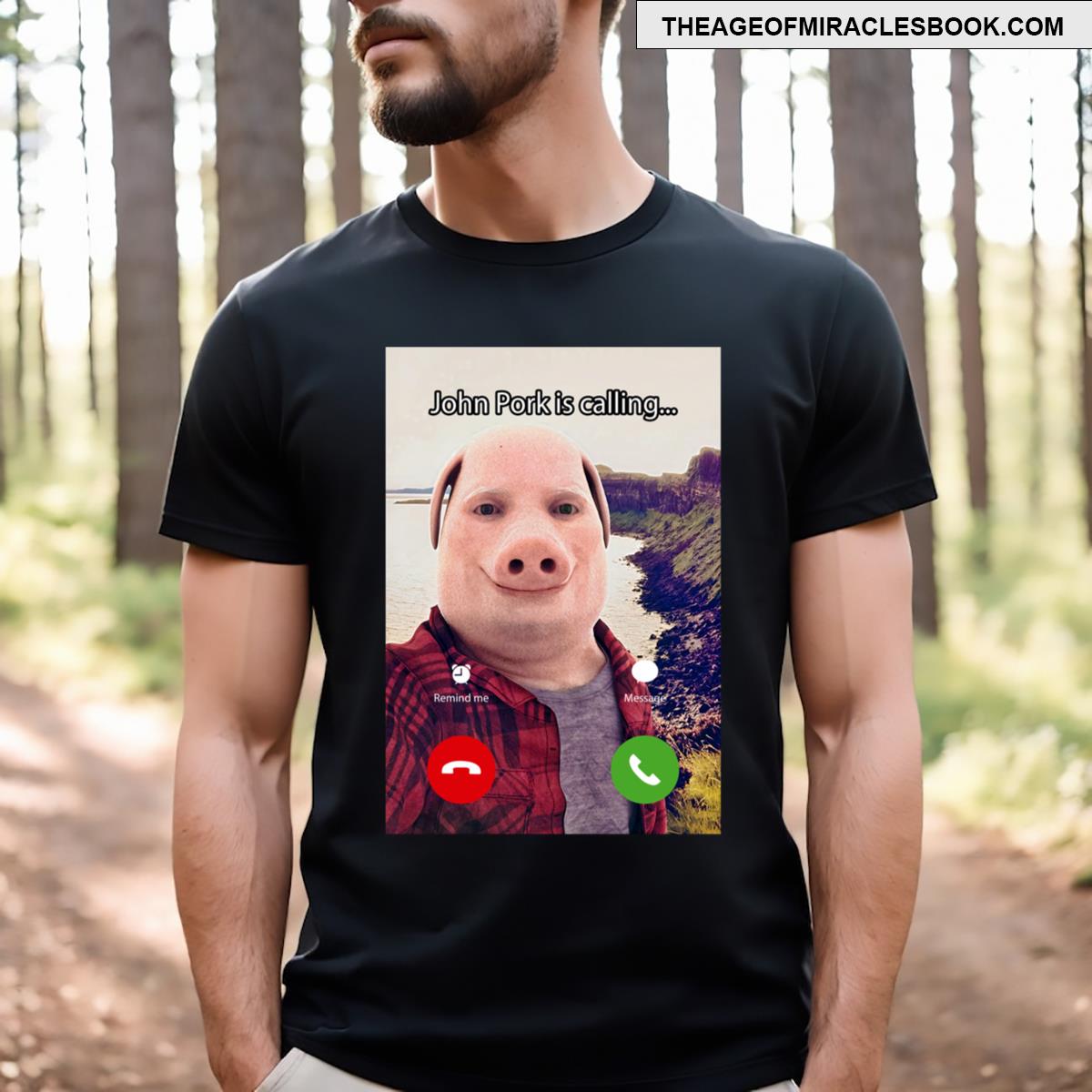 John Pork Is Calling Funny Answer Call Phone T-shirt