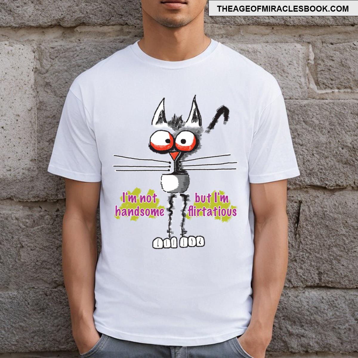 Not Handsome But Flirtatious Cat T-shirt