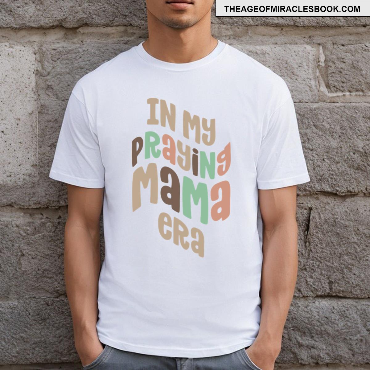 In My Praying Mama Era T-shirt