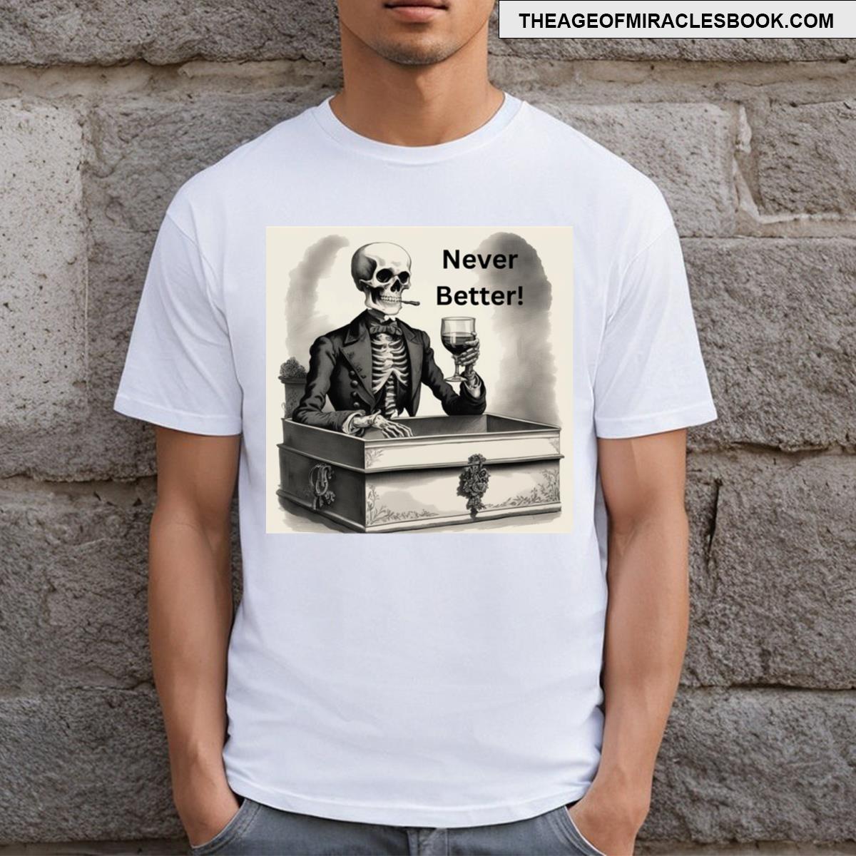 Never Better 9 T-shirt