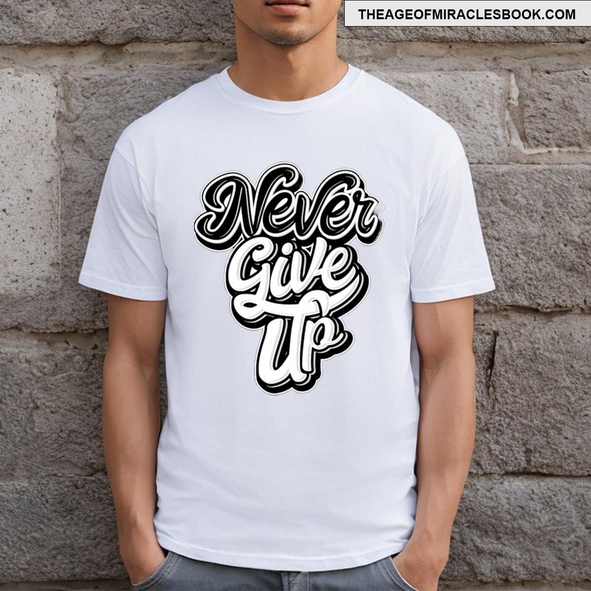 Never Give Up T-shirt