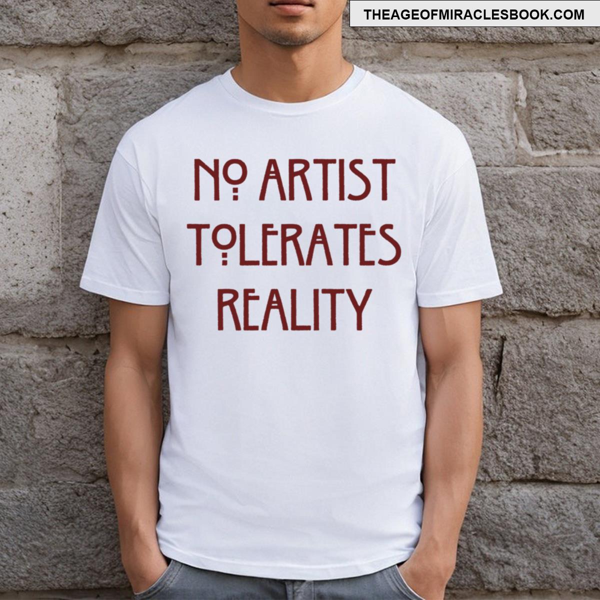 No Artist Tolerates Reality T-shirt