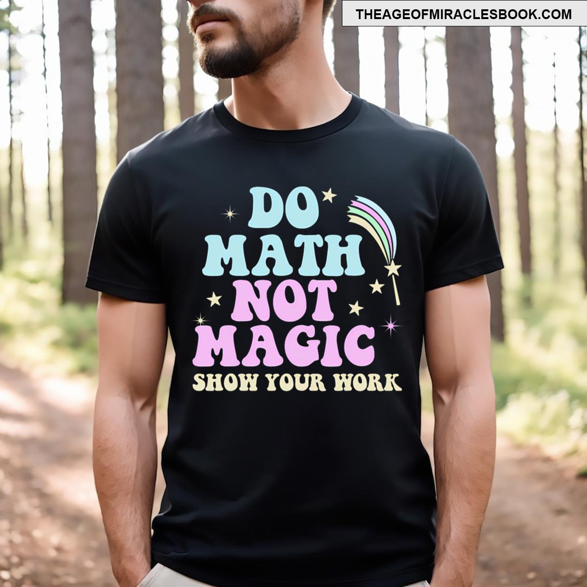 Do Math Not Magic Funny Math Teacher T-shirt