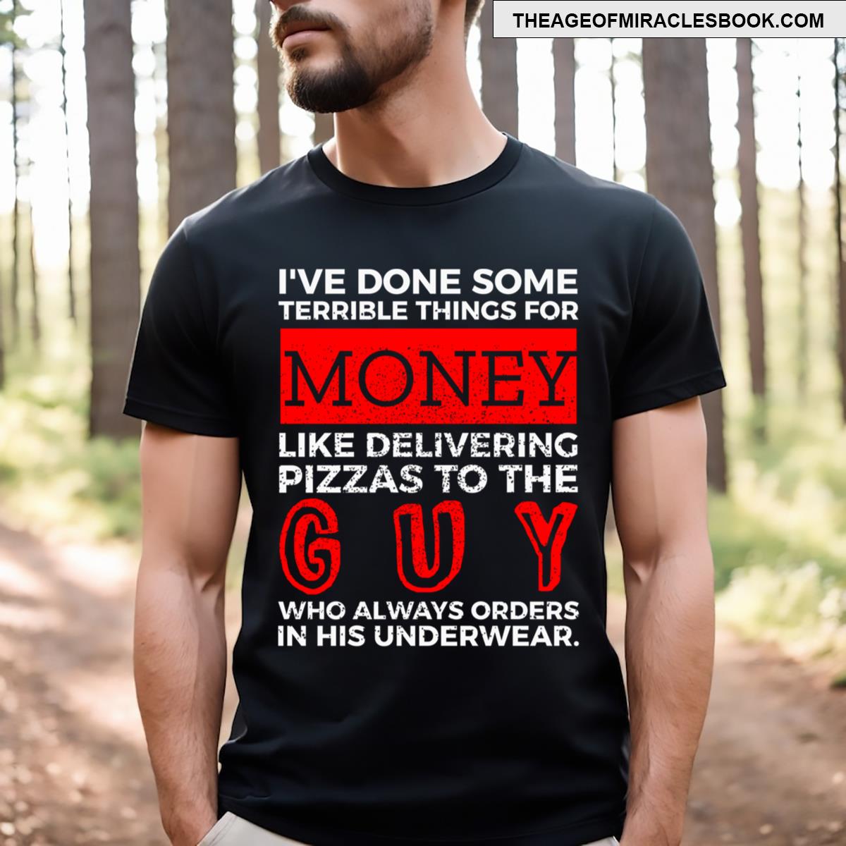 Ive Done Some Terrible Things For Money Delivery T-shirt