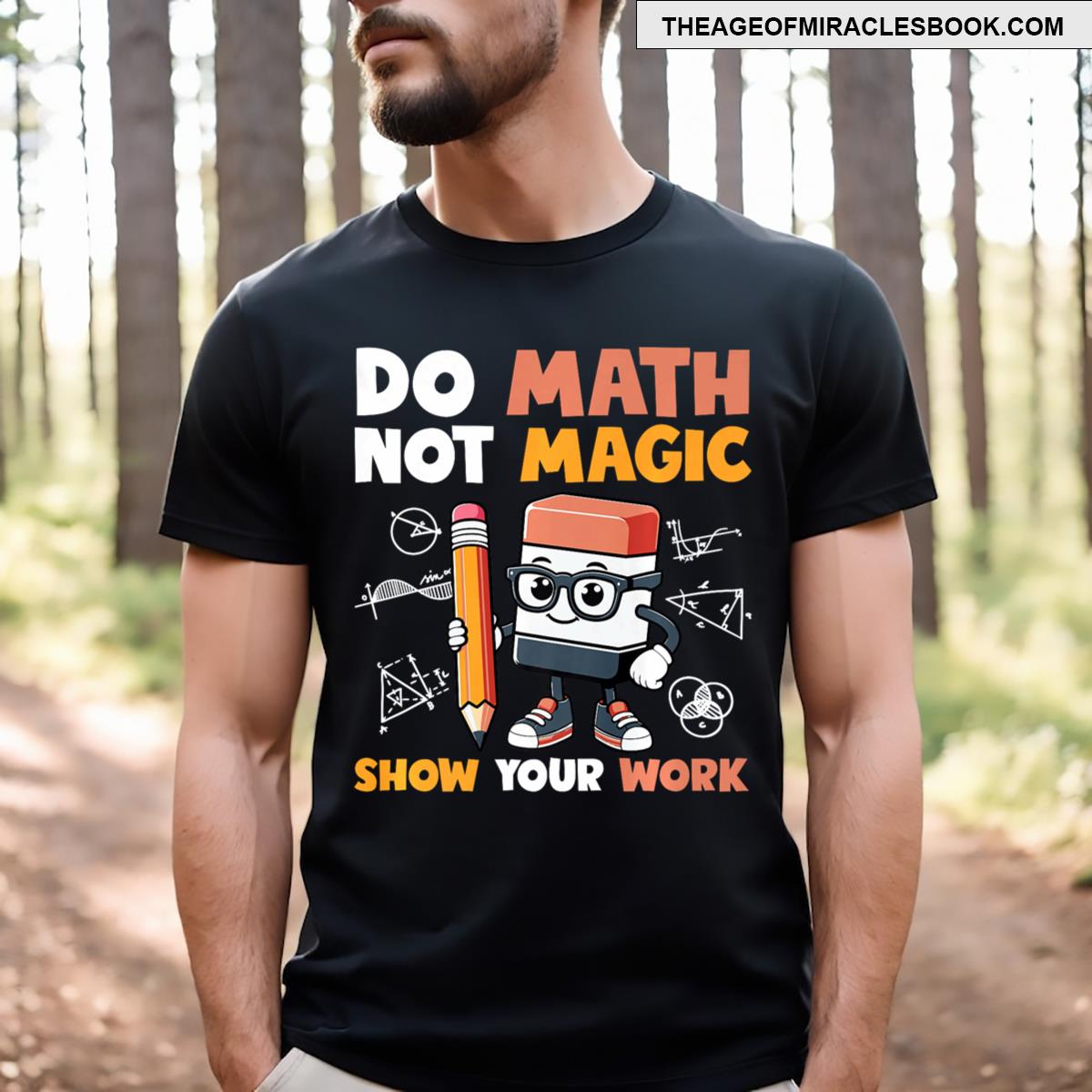Do Math Not Magic Show Your Work Funny Teacher Math Coach T-shirt