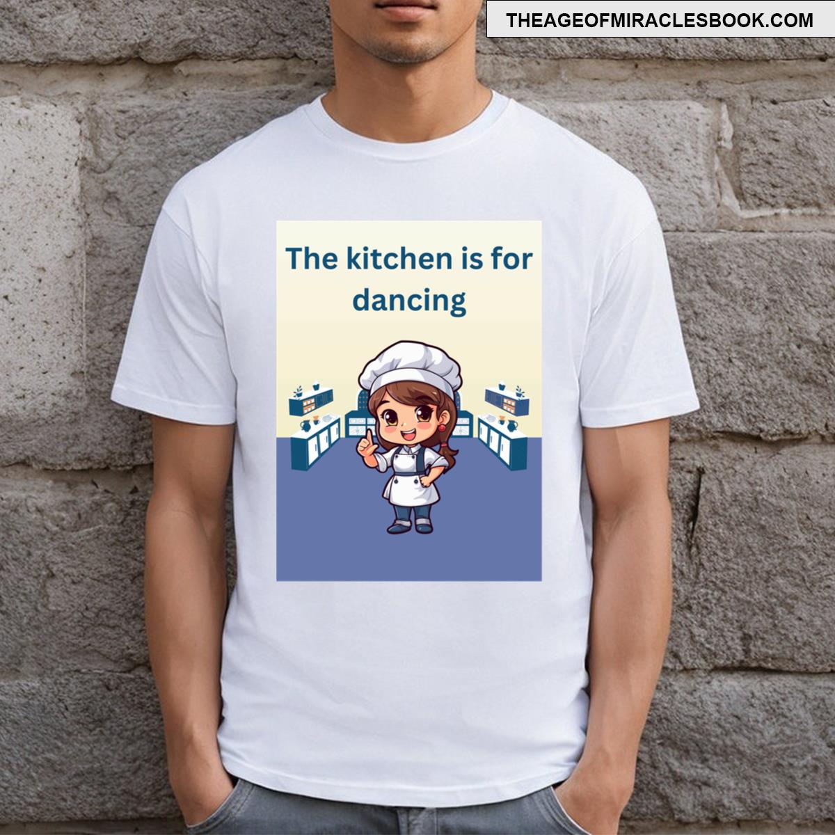 The Kitchen Is For Dancing T-shirt