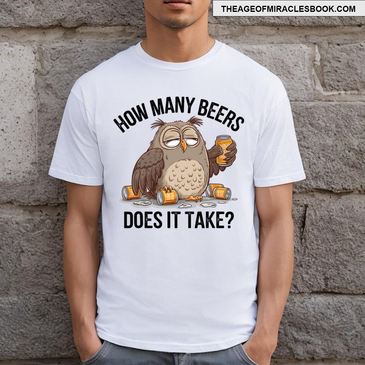Cute Owl How Many Beers Does It Take Fun Tees T-shirt