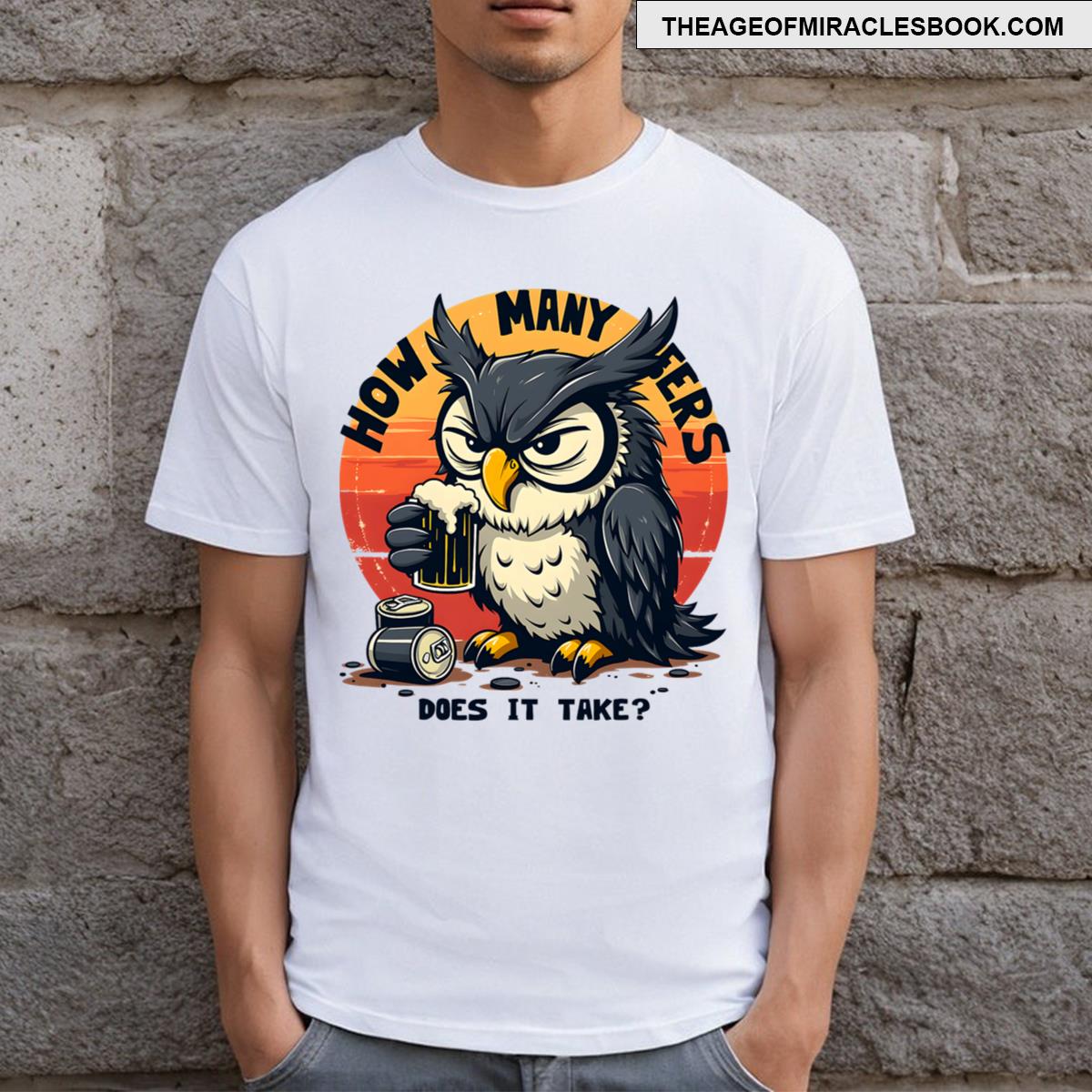 How Many Beers Does It Take Owl T-shirt