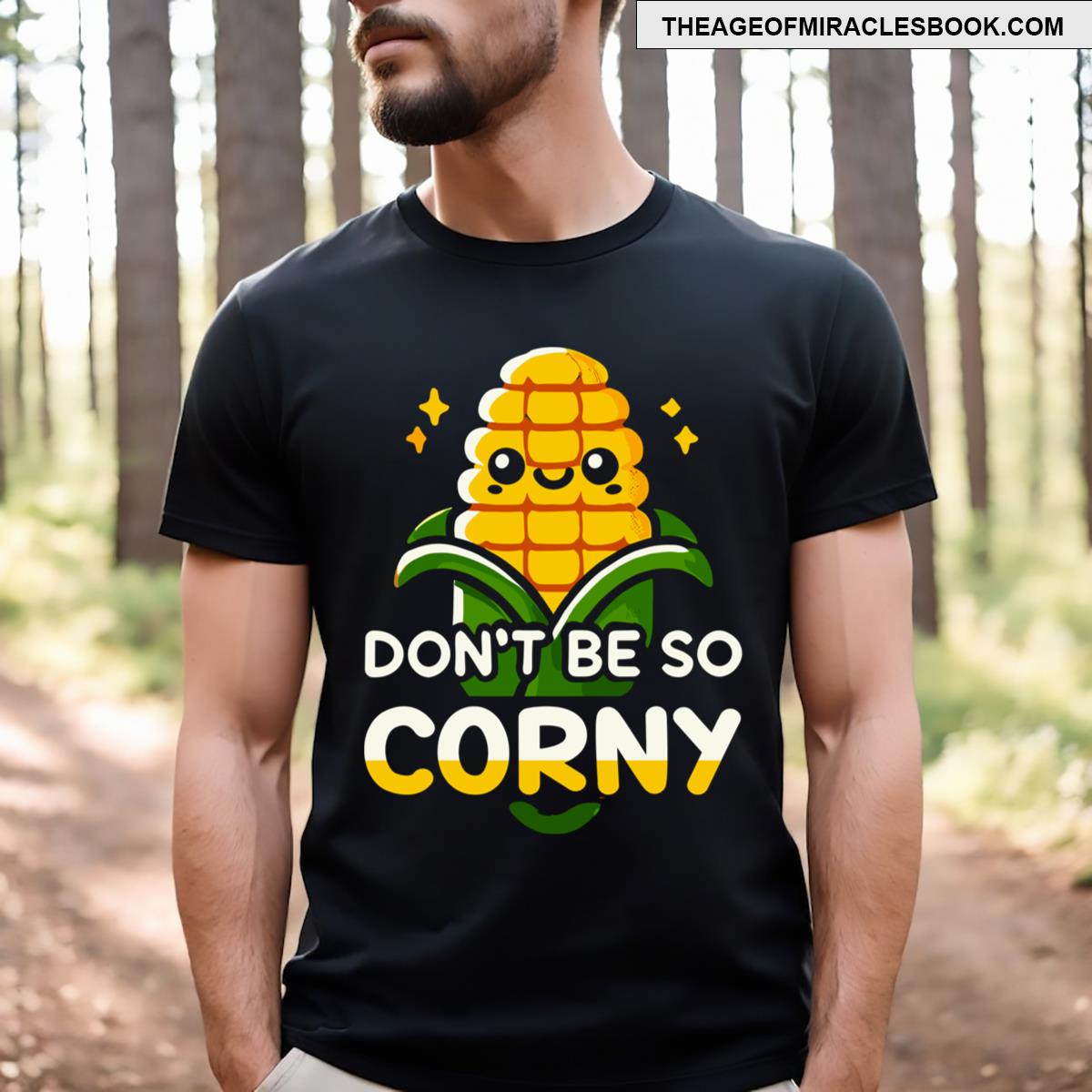 Fun Cartoon Corn Character Dont Be So Corny T-shirt