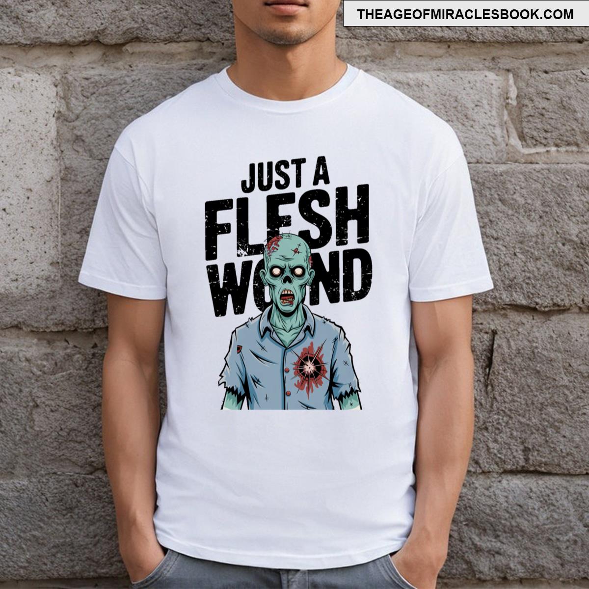 Just A Flesh Wound T-shirt