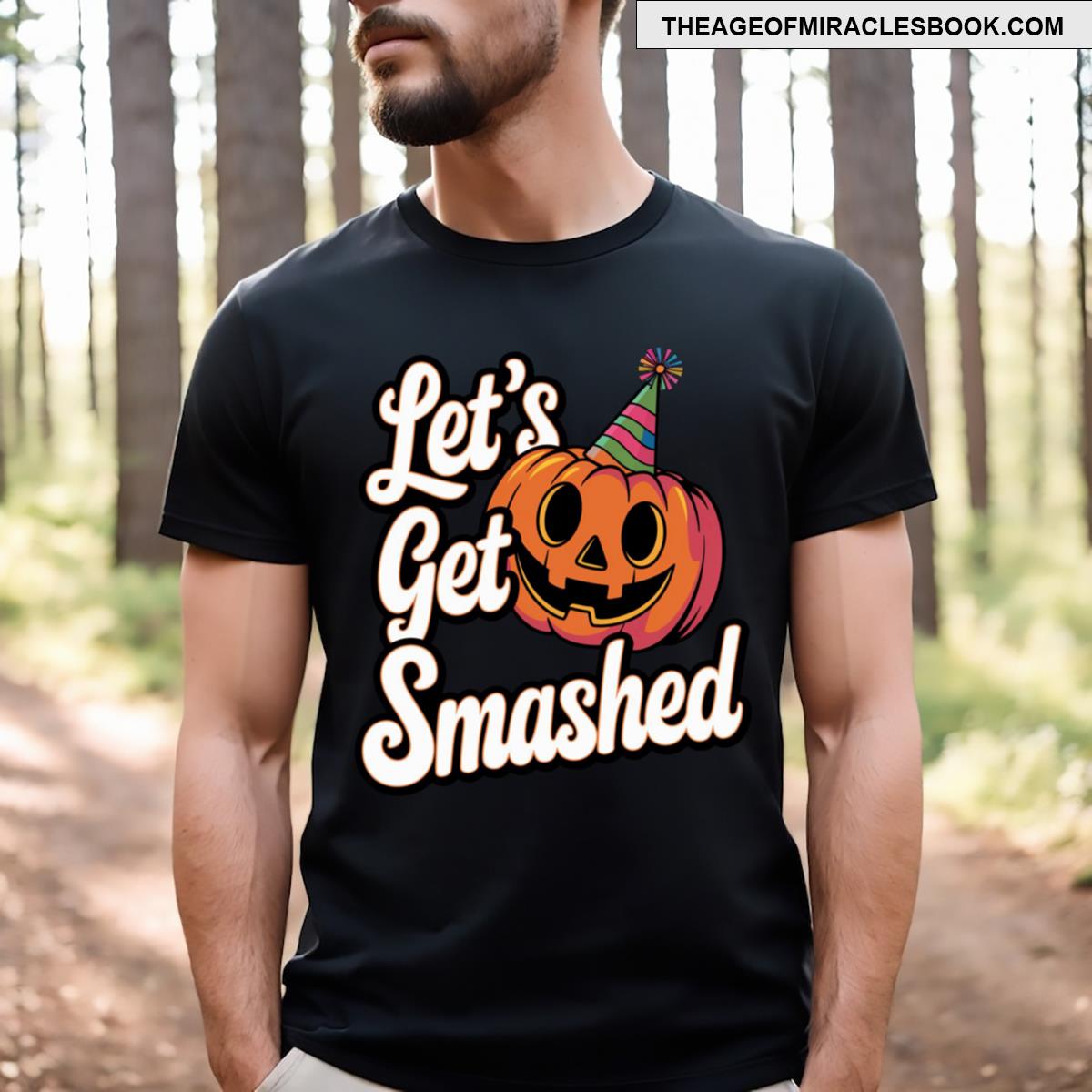 Lets Get Smashed T-shirt