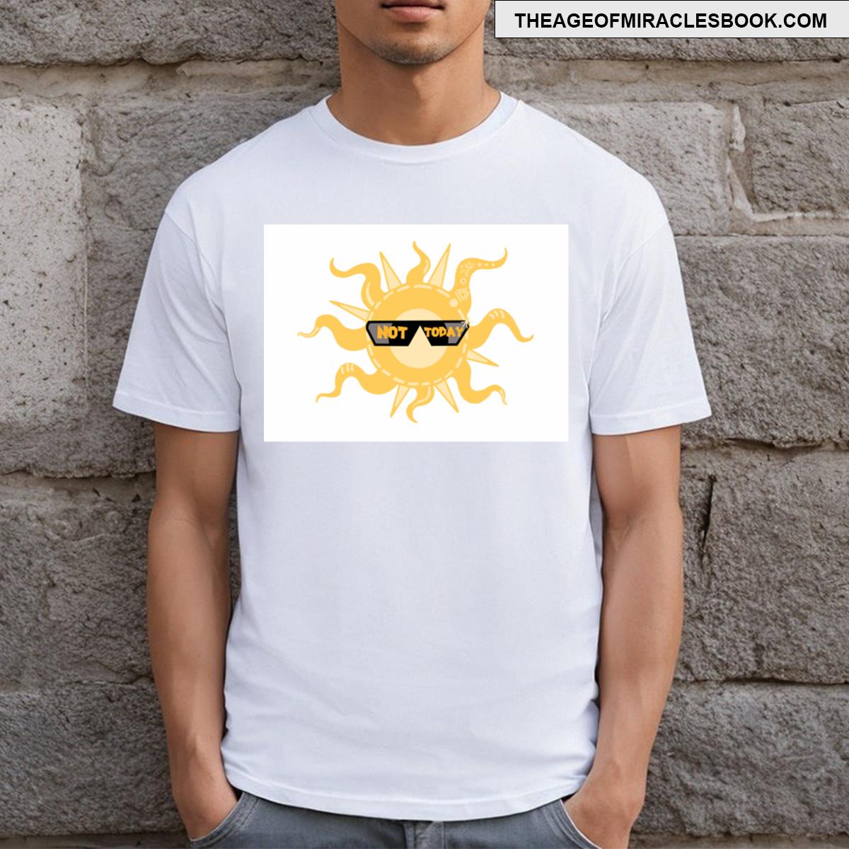 Not Today Sun Meme T-shirt