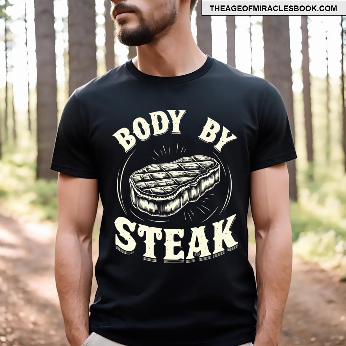 Carnivore Diet Body By Steak T-shirt