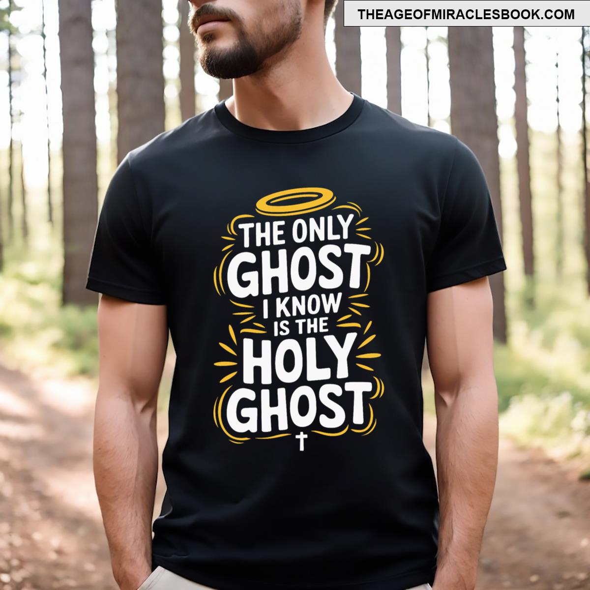 The Only Ghost I Know Is The Holy Ghost T-shirt